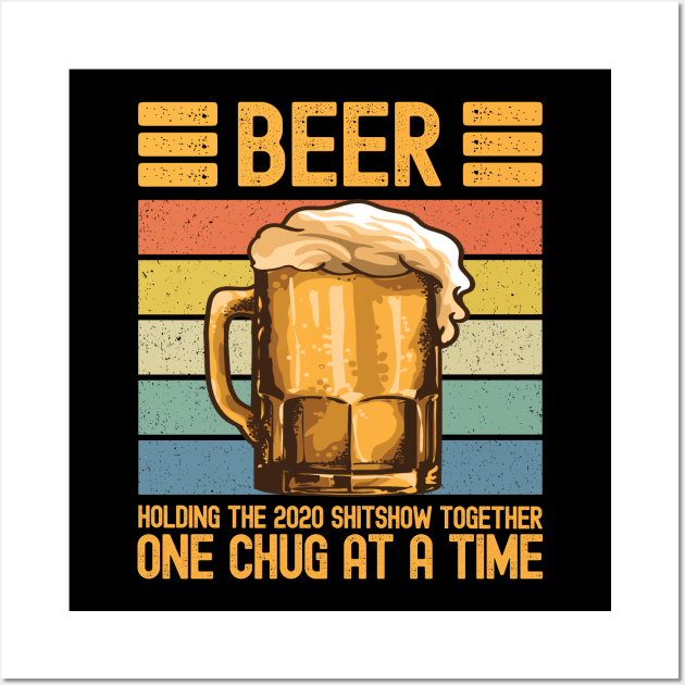 Beer Holding This 2020 Shitshow Together One Chug At A Time Gift Wall Art by VDK Merch